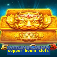 copper boom slots paga mesmo